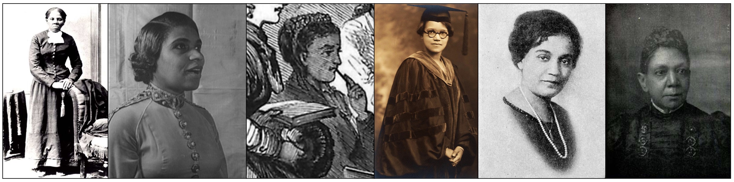 Six images in a row, each of African American women. First, from left to right, a full body black and white portrait of Harriet Tubman standing next to a chair with her hands on the arm of the chair. Second, black and white portrait of Marian Anderson turned, facing to her left, singing, in 1940. Third, cropped black and white newspaper drawing of a side profile of Dr. Rebecca J. Cole sitting at a meeting with other women as she holds a writing implement toward her mouth as she listens. Fourth, sepia toned photo of Dr. Sadie Tanner Mossell Alexander wearing glasses and standing in Ph.D. graduation regalia with her hands classed at her waist. Fifth, black and white portrait of Jessie Redmon Fauset wearing a long pearl necklace. Sixth, black and white, upper body portrait of Fanny Jackson Coppin looking slightly to her left.